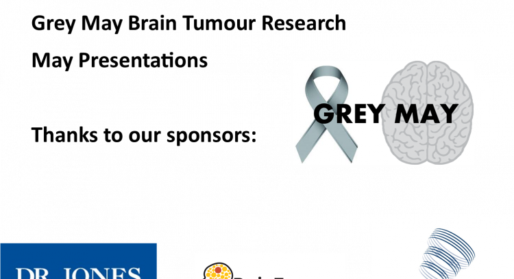 Grey May Brain Tumour Research Presentations 2022 